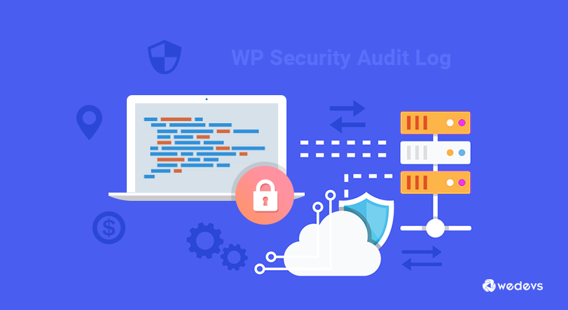 WP Security Audit Log: A Plugin For All Your WordPress Activity Trail