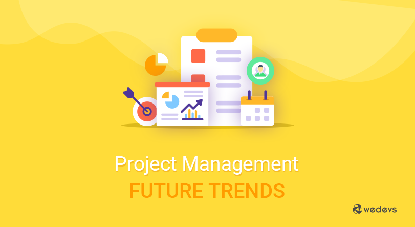 Most Anticipated Project Management Trends For Modern Businesses