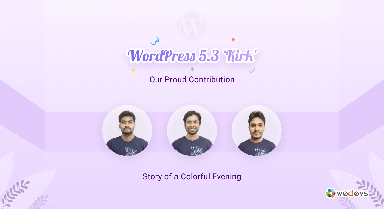 WordPress 5.3 &#038; Our Proud Contribution: A Colorful Evening here at weDevs