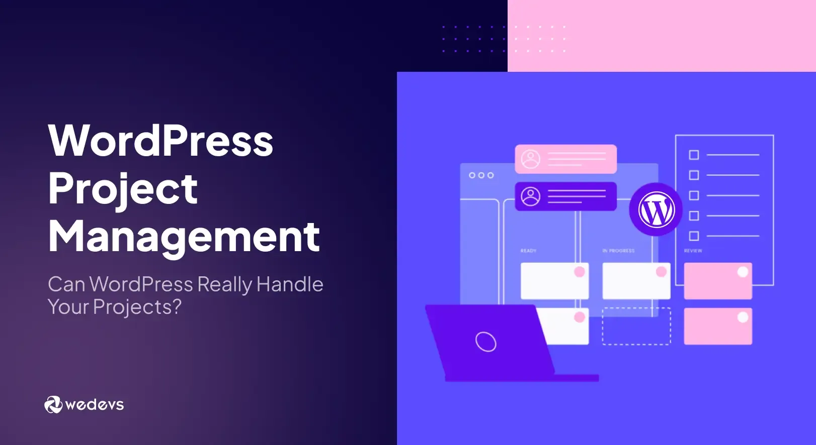 Project Management in WordPress: Can You Really Handle Projects in WordPress?