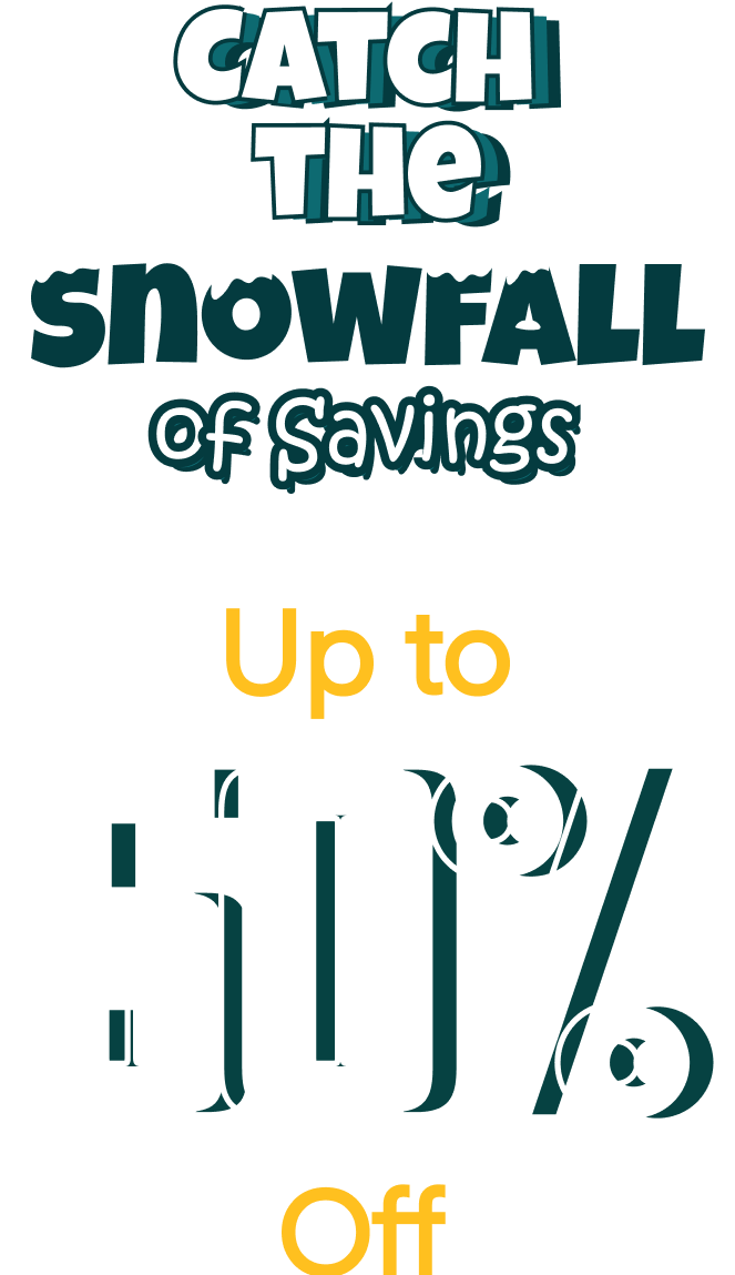 Catch the snowfall of savings up to 50% off