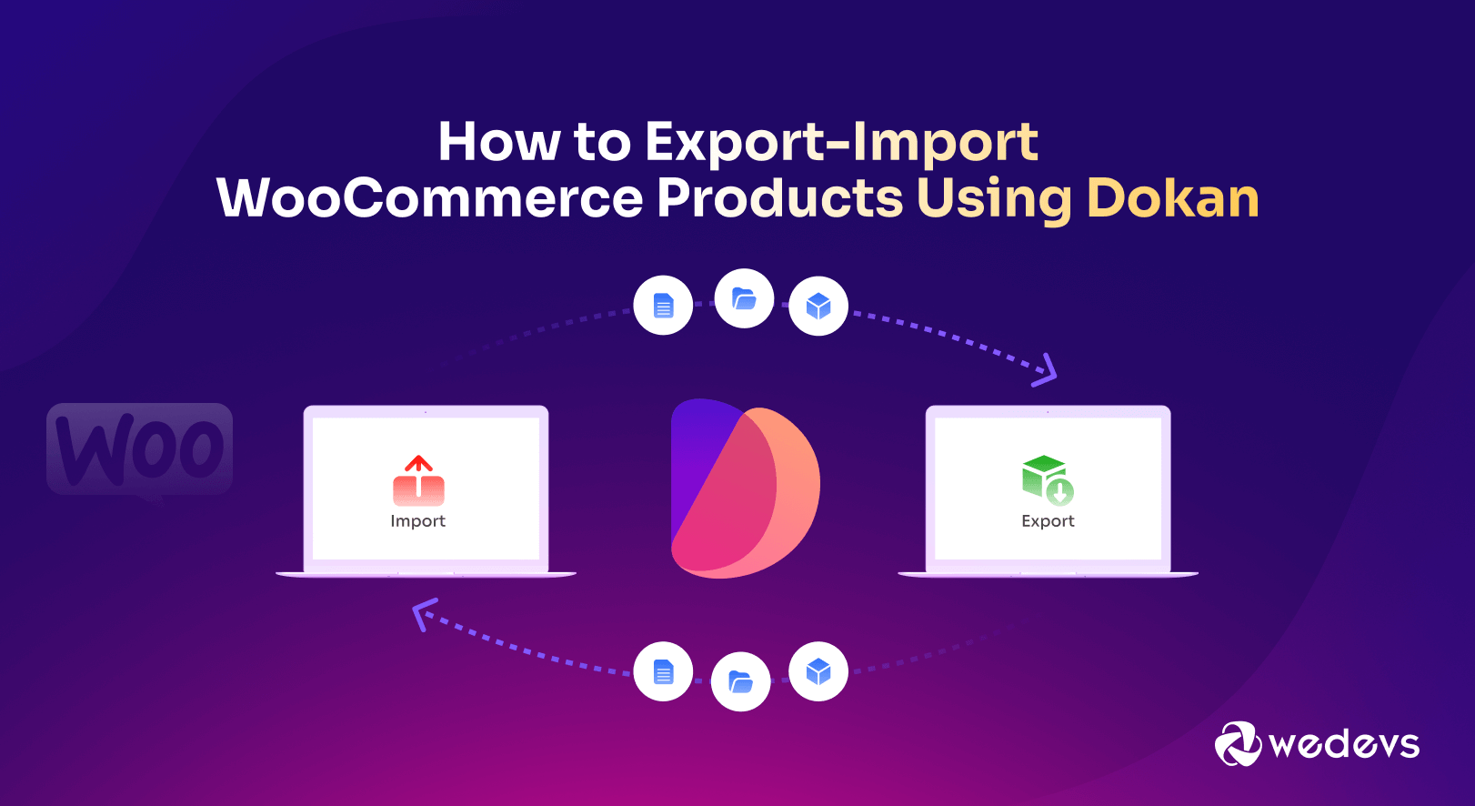 How to Export-Import WooCommerce Products Using Dokan