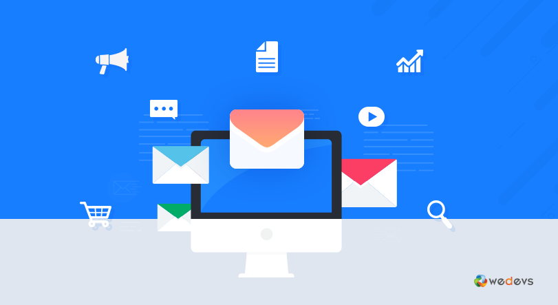 Email Marketing Benefits For Small Medium Businesses - weDevs