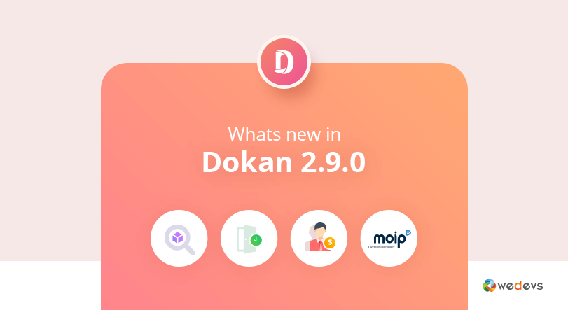Dokan 2.9.0: What&#8217;s New In The Latest PRO Release?