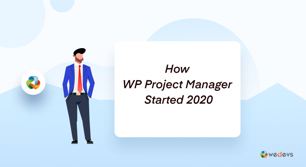 How WP Project Manager Started 2020 