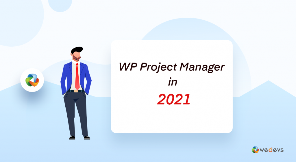 What We are Planning for WP Project Manager in 2021