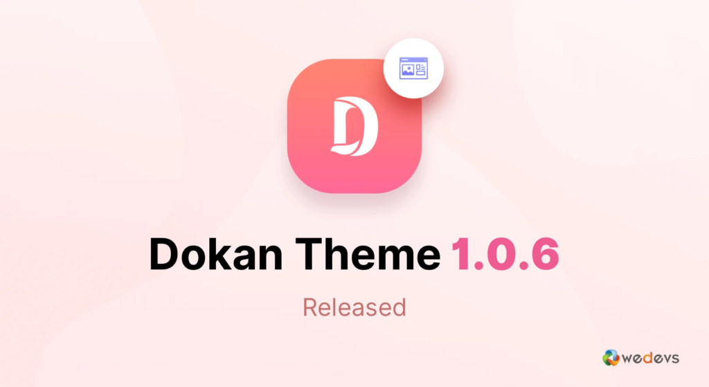 An illustration of Dokan's new releases - v1.0.6