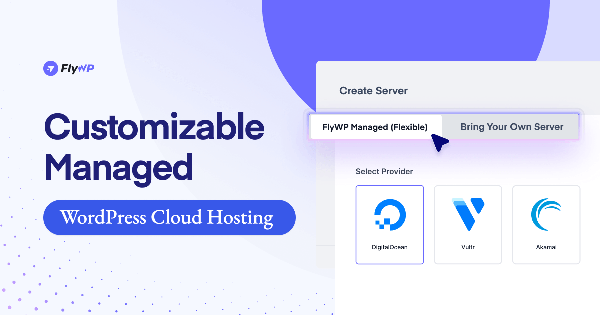 <strong>Say Hello to FlyWP: Your Customizable Managed WordPress Cloud Hosting Solution</strong>