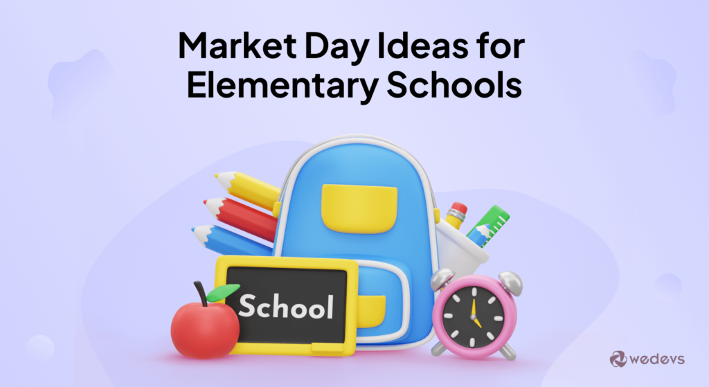 This image shows school market day ideas for elementary school. 