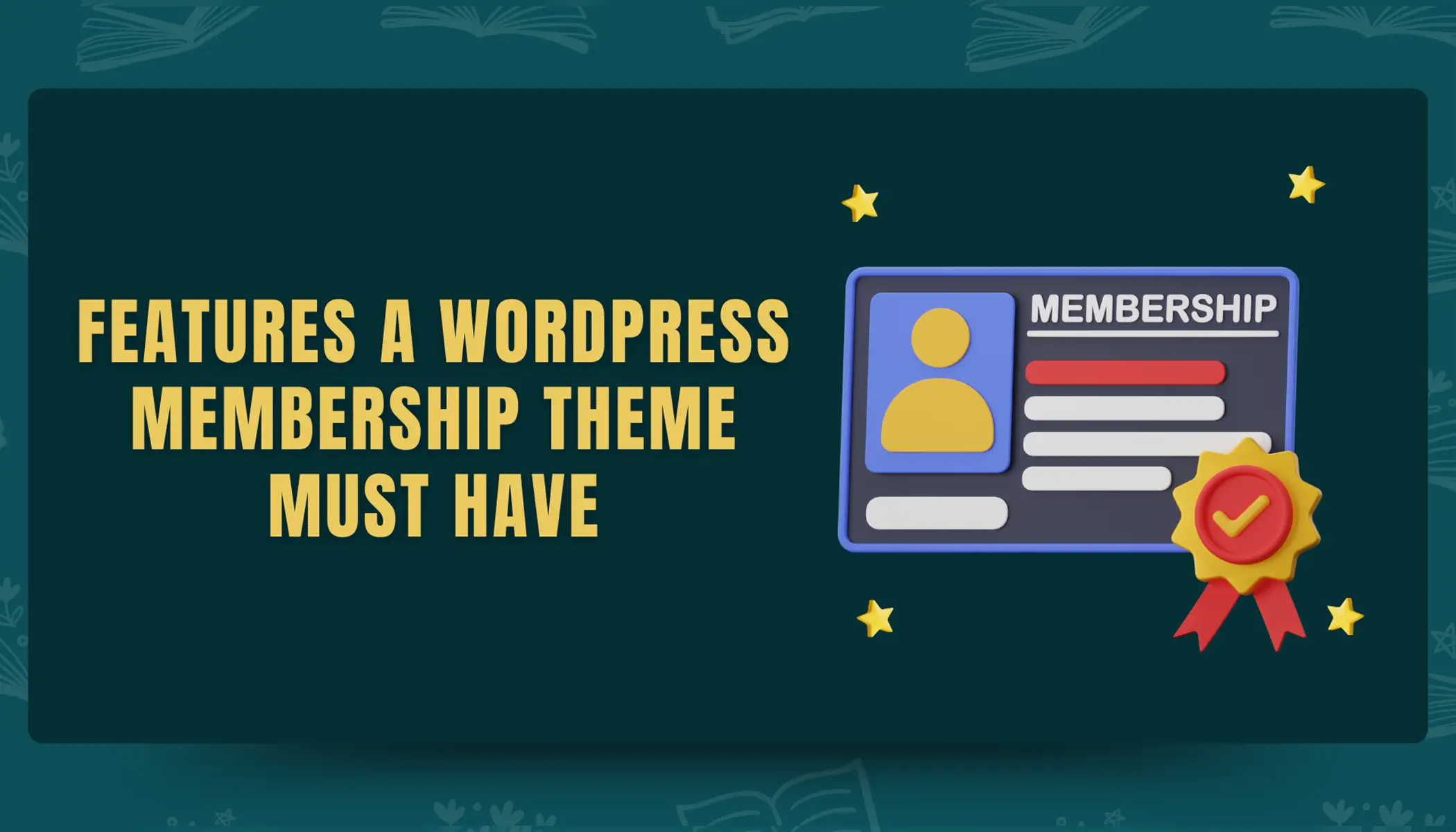 Features You Must Look into a WordPress Membership Theme