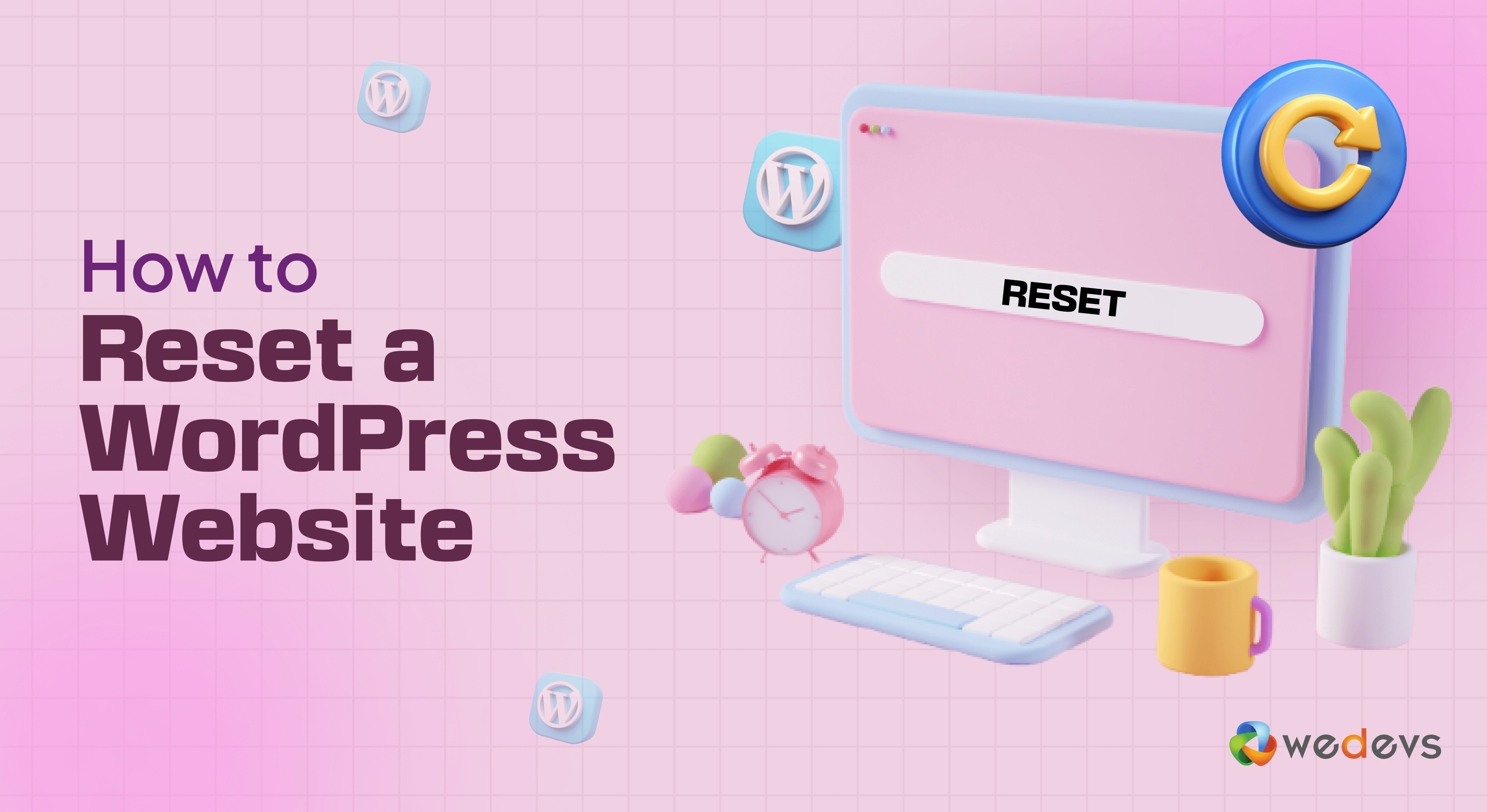 How To Reset a WordPress Website (Plugin+Manually)