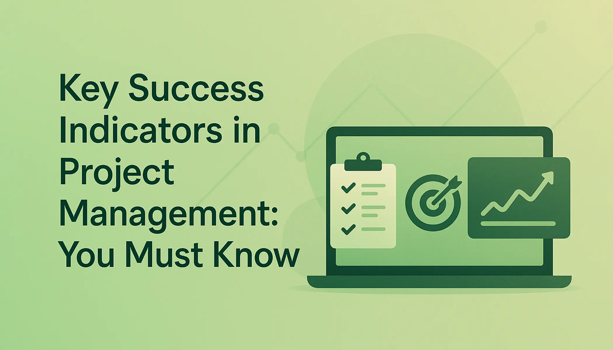 Top Key Success Indicators in Project Management: You Must Know